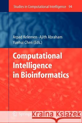 Computational Intelligence in Bioinformatics Arpad Kelemen, Ajith Abraham, Yuehui Chen 9783642095504 Springer-Verlag Berlin and Heidelberg GmbH &  - książka