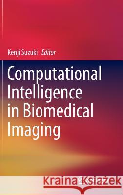 Computational Intelligence in Biomedical Imaging  9781461472445  - książka