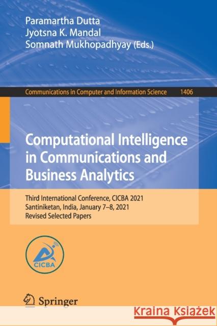 Computational Intelligence in Communications and Business Analytics: Third International Conference, Cicba 2021, Santiniketan, India, January 7-8, 202 Paramartha Dutta Jyotsna K. Mandal Somnath Mukhopadhyay 9783030755287 Springer - książka