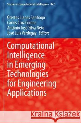 Computational Intelligence in Emerging Technologies for Engineering Applications Orestes Llane Carlos Cru Ant 9783030344115 Springer - książka