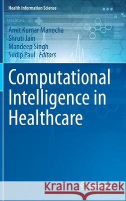 Computational Intelligence in Healthcare Amit Kumar Manocha Shruti Jain Mandeep Singh 9783030687229 Springer - książka