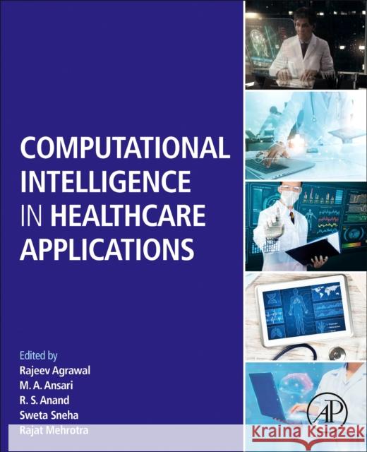 Computational Intelligence in Healthcare Applications Rajeev Agrawal M. A. Ansari R. S. Anand 9780323990318 Academic Press - książka