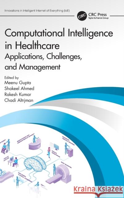 Computational Intelligence in Healthcare: Applications, Challenges, and Management Gupta, Meenu 9781032304939 Taylor & Francis Ltd - książka