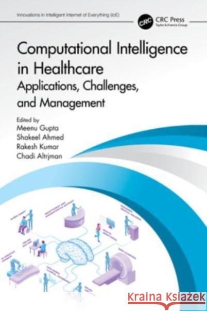 Computational Intelligence in Healthcare: Applications, Challenges, and Management Meenu Gupta Shakeel Ahmed Rakesh Kumar 9781032304946 CRC Press - książka