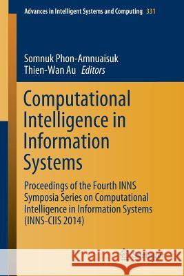 Computational Intelligence in Information Systems: Proceedings of the Fourth Inns Symposia Series on Computational Intelligence in Information Systems Phon-Amnuaisuk, Somnuk 9783319131528 Springer - książka