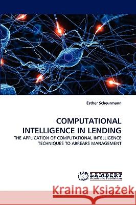 Computational Intelligence in Lending Esther Scheurmann 9783838365220 LAP Lambert Academic Publishing - książka