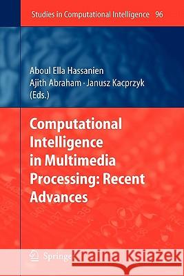 Computational Intelligence in Multimedia Processing: Recent Advances Aboul-Ella Hassanien Ajith Abraham Janusz Kacprzyk 9783642095528 Springer - książka