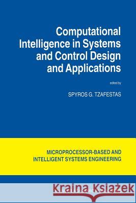 Computational Intelligence in Systems and Control Design and Applications S.G. Tzafestas 9781402003943 Springer-Verlag New York Inc. - książka