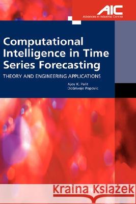 Computational Intelligence in Time Series Forecasting: Theory and Engineering Applications Palit, Ajoy K. 9781852339487 Springer - książka