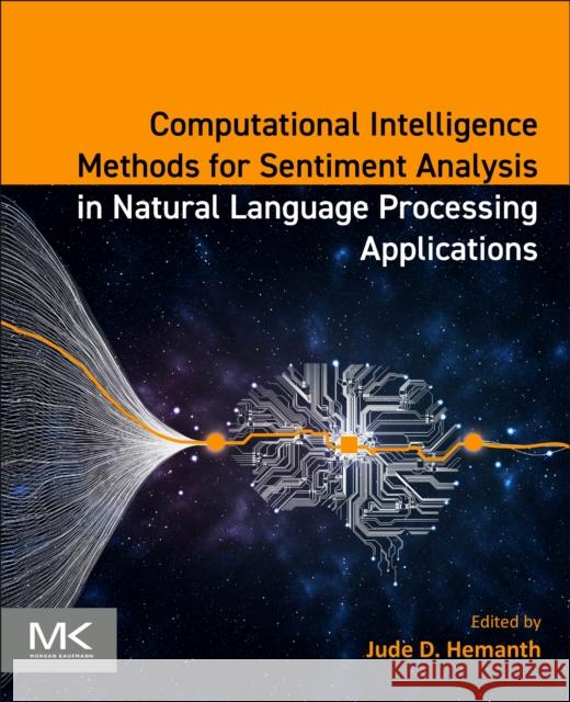 Computational Intelligence Methods for Sentiment Analysis in Natural Language Processing Applications  9780443220098 Elsevier Science & Technology - książka