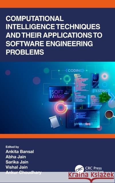 Computational Intelligence Techniques and Their Applications to Software Engineering Problems Ankita Bansal Abha Jain Sarika Jain 9780367529741 CRC Press - książka