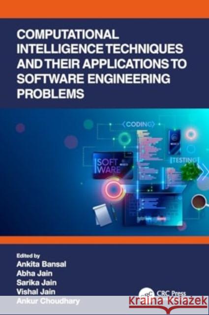 Computational Intelligence Techniques and Their Applications to Software Engineering Problems Ankita Bansal Abha Jain Sarika Jain 9780367529802 CRC Press - książka