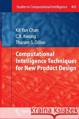 Computational Intelligence Techniques for New Product Design Kit Yan Chan Yuk Shan Wong Tharam S. Dillon 9783642440670 Springer - książka