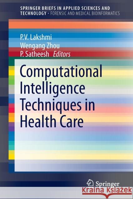 Computational Intelligence Techniques in Health Care P. V. Lakshmi Wengang Zhou P. Satheesh 9789811003073 Springer - książka