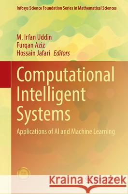 Computational Intelligent Systems: Applications of AI and Machine Learning M. Irfan Uddin Furqan Aziz Hossain Jafari 9789819522118 Springer - książka