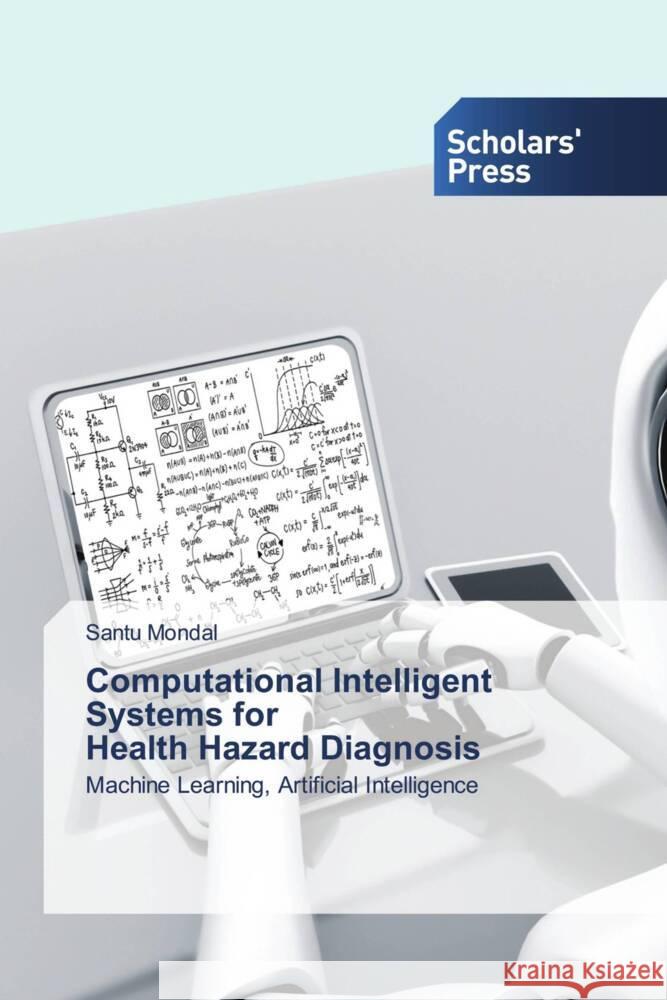 Computational Intelligent Systems for Health Hazard Diagnosis Santu Mondal 9786138973522 Scholars' Press - książka