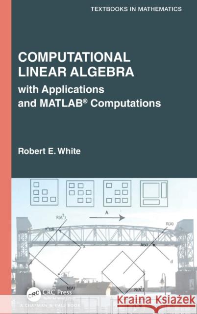 Computational Linear Algebra: With Applications and Matlab(r) Computations White, Robert E. 9781032302461 Taylor & Francis Ltd - książka