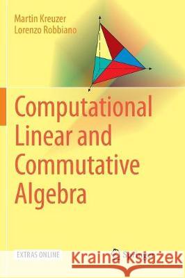 Computational Linear and Commutative Algebra Martin Kreuzer Lorenzo Robbiano 9783319828657 Springer - książka