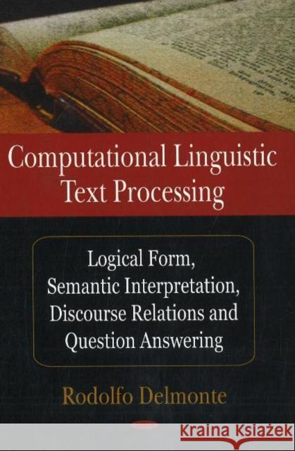 Computational Linguistic Text Processing: Logical Form, Semantic Interpretation, Discourse Relations & Question Answering Roldolfo Delmonte 9781600217005 Nova Science Publishers Inc - książka