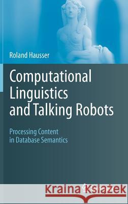 Computational Linguistics and Talking Robots: Processing Content in Database Semantics Roland Hausser 9783642224317 Springer-Verlag Berlin and Heidelberg GmbH &  - książka