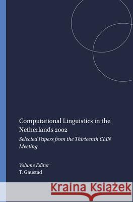 Computational Linguistics in the Netherlands 2002: Selected Papers from the Thirteenth CLIN Meeting Tanja Gaustad 9789042011267 Brill - książka