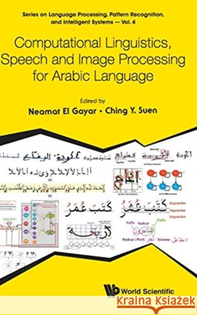 Computational Linguistics, Speech and Image Processing for Arabic Language Neamat El Gayar Ching Yee Suen 9789813229389 World Scientific Publishing Company - książka