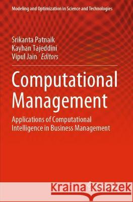 Computational Management: Applications of Computational Intelligence in Business Management Patnaik, Srikanta 9783030729318 Springer International Publishing - książka