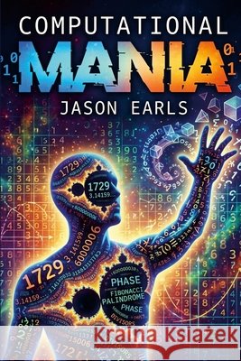 Computational Mania Jason Earls 9781312834873 Lulu.com - książka