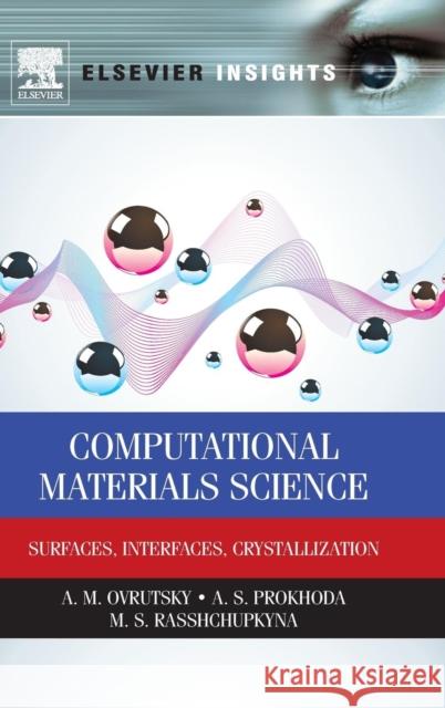 Computational Materials Science: Surfaces, Interfaces, Crystallization Ovrutsky, A. M. 9780124201439  - książka