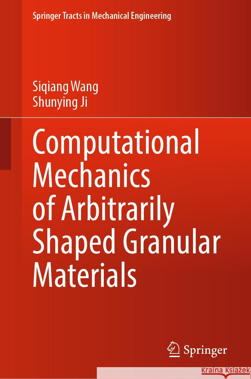 Computational Mechanics of Arbitrarily Shaped Granular Materials Siqiang Wang Shunying Ji 9789819999262 Springer - książka