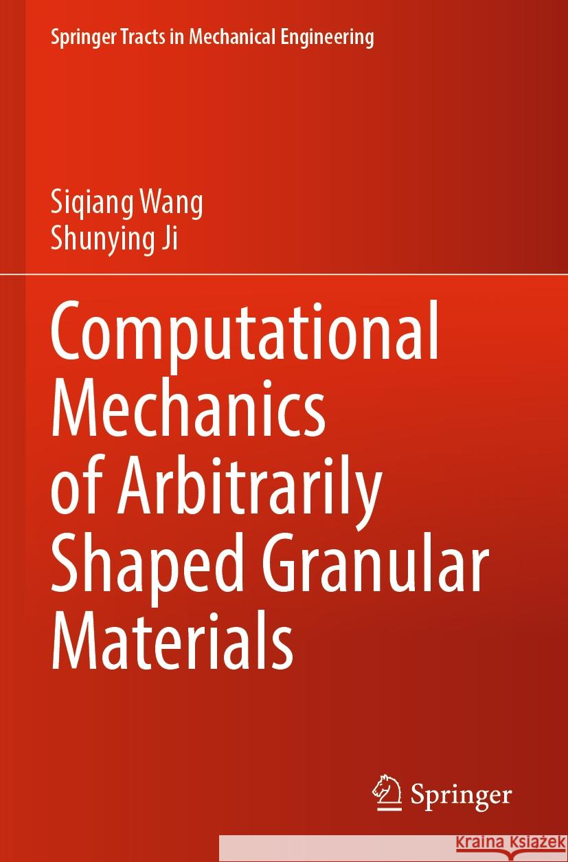 Computational Mechanics of Arbitrarily Shaped Granular Materials Siqiang Wang, Ji, Shunying 9789819999293 Springer Nature Singapore - książka