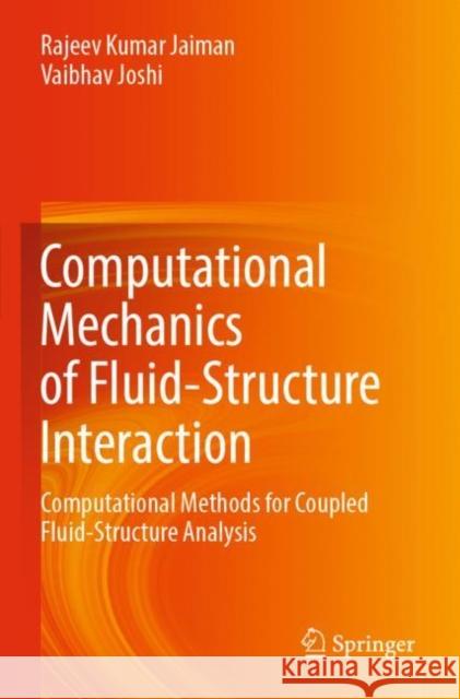 Computational Mechanics of Fluid-Structure Interaction: Computational Methods for Coupled Fluid-Structure Analysis Rajeev Kumar Jaiman Vaibhav Joshi 9789811653575 Springer - książka