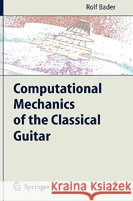 Computational Mechanics of the Classical Guitar Rolf Bader R. Bader 9783540251361 Springer - książka