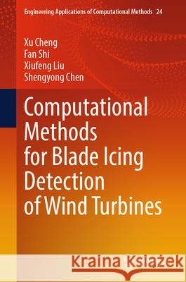Computational Methods for Blade Icing Detection of Wind Turbines Xu Cheng Fan Shi Xiufeng Liu 9789819667628 Springer - książka