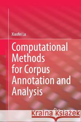 Computational Methods for Corpus Annotation and Analysis Xiaofei Lu 9789402407808 Springer - książka