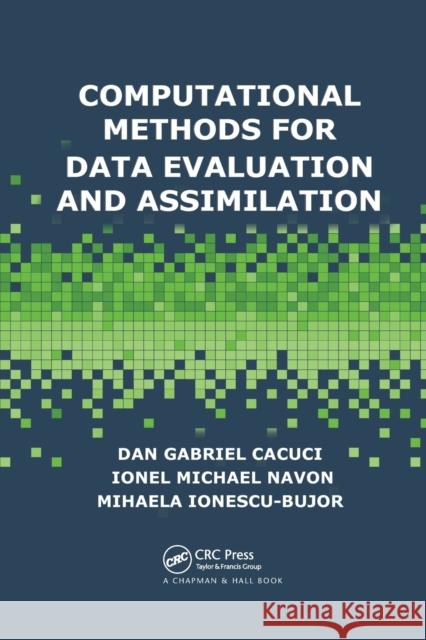 Computational Methods for Data Evaluation and Assimilation Dan Gabriel Cacuci Ionel Michael Navon Mihaela Ionescu-Bujor 9780367379612 CRC Press - książka