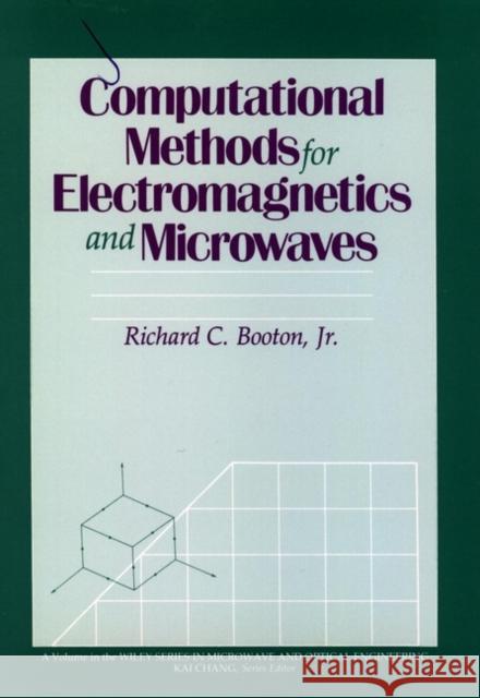Computational Methods for Electromagnetics and Microwaves Richard C. Booton Booton 9780471528043 Wiley-Interscience - książka