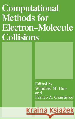 Computational Methods for Electron--Molecule Collisions Gianturco, Franco A. 9780306449116 Plenum Publishing Corporation - książka