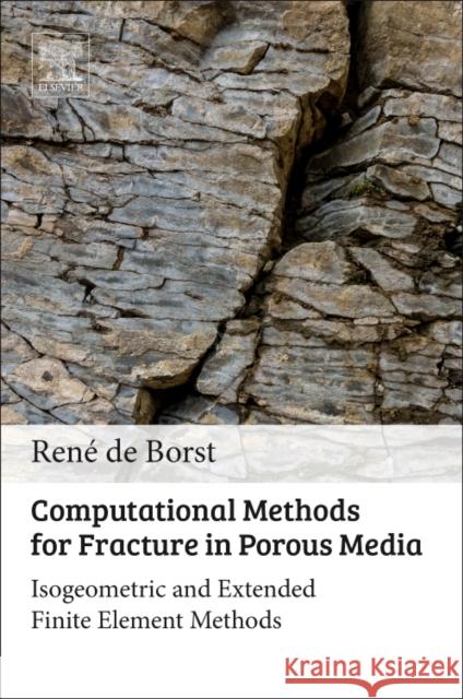 Computational Methods for Fracture in Porous Media: Isogeometric and Extended Finite Element Methods Rene De Borst 9780081009178 Elsevier - książka
