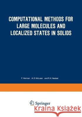 Computational Methods for Large Molecules and Localized States in Solids: Proceedings of a Symposium, Held May 15-17, 1972, at the IBM Research Labora Herman, F. 9781468420159 Springer - książka