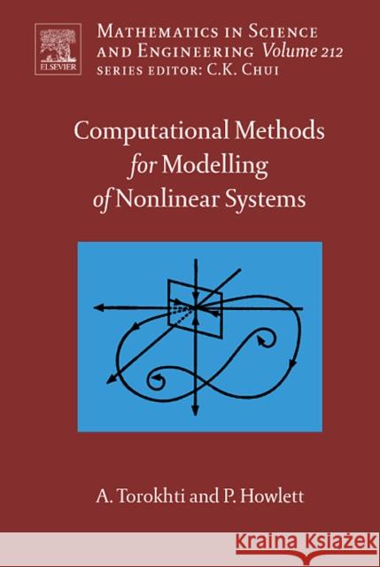 Computational Methods for Modeling of Nonlinear Systems by Anatoli Torokhti and Phil Howlett: Volume 212 Torokhti, Anatoli 9780444530448 Elsevier Science - książka