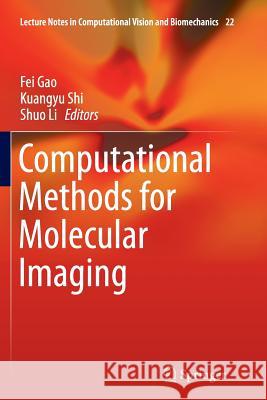 Computational Methods for Molecular Imaging Fei Gao Kuangyu Shi Shuo Li 9783319386621 Springer - książka