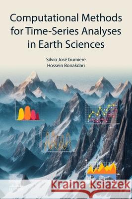 Computational Methods for Time-Series Analysis in Earth Sciences Silvio Jos? Gumiere Hossein Bonakdari 9780443336317 Elsevier - książka