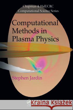 Computational Methods in Plasma Physics Stephen Jardin 9781439810217 CRC Press - książka