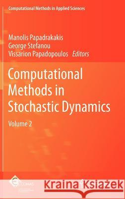 Computational Methods in Stochastic Dynamics: Volume 2 Papadrakakis, Manolis 9789400751330 Springer - książka