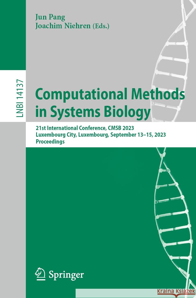 Computational Methods in Systems Biology: 21st International Conference, Cmsb 2023, Luxembourg City, Luxembourg, September 13-15, 2023, Proceedings Jun Pang Joachim Niehren 9783031426964 Springer - książka