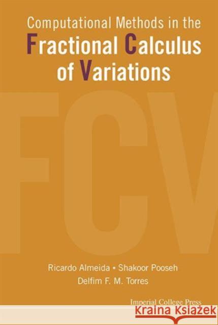 Computational Methods in the Fractional Calculus of Variations Ricardo Almeida Shakoor Pooseh Delfim F. M. Torres 9781783266401 Imperial College Press - książka