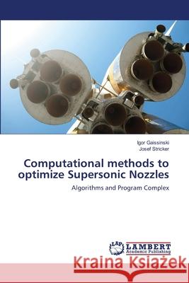 Computational methods to optimize Supersonic Nozzles Gaissinski, Igor 9783659396045 LAP Lambert Academic Publishing - książka