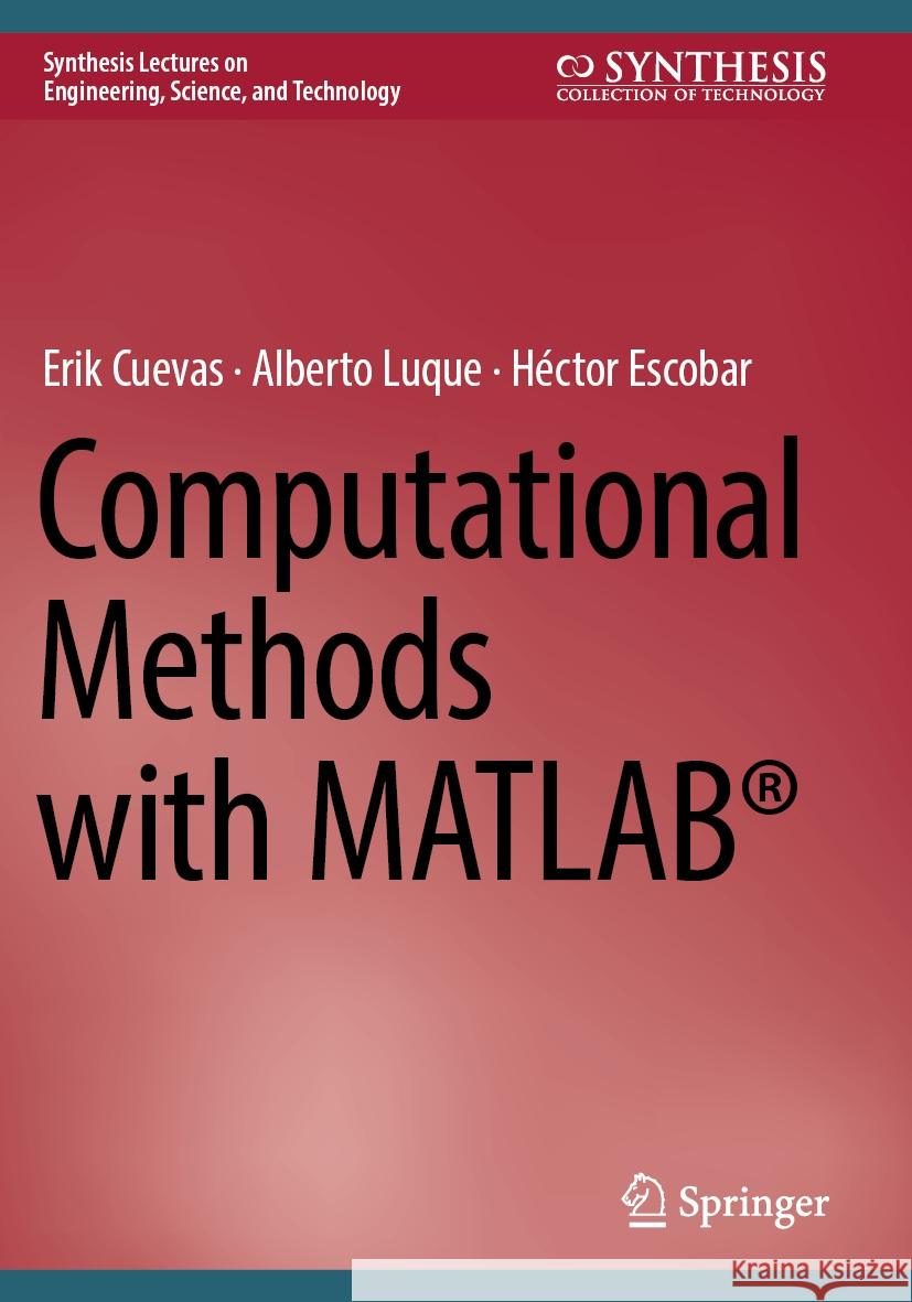 Computational Methods with MATLAB® Erik Cuevas, Alberto Luque, Héctor Escobar 9783031404801 Springer Nature Switzerland - książka