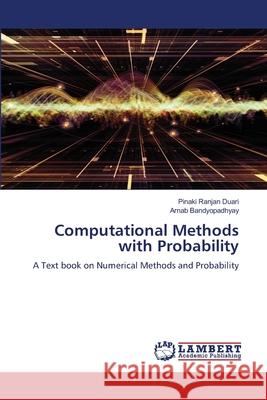 Computational Methods with Probability Pinaki Ranjan Duari Arnab Bandyopadhyay 9786208448523 LAP Lambert Academic Publishing - książka